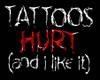 Tattoos Hurt