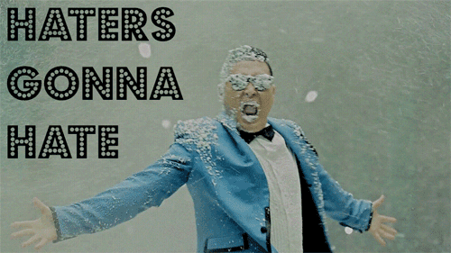 Forum Image: http://i292.photobucket.com/albums/mm9/asdasd123890/gangnam-style-funny-haters-hate_zpsbcdae005.gif